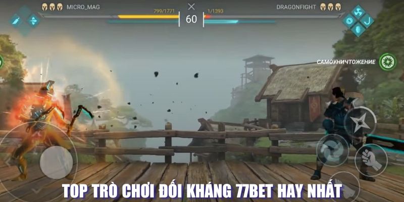 Top trò chơi đối kháng 77BET hay nhất