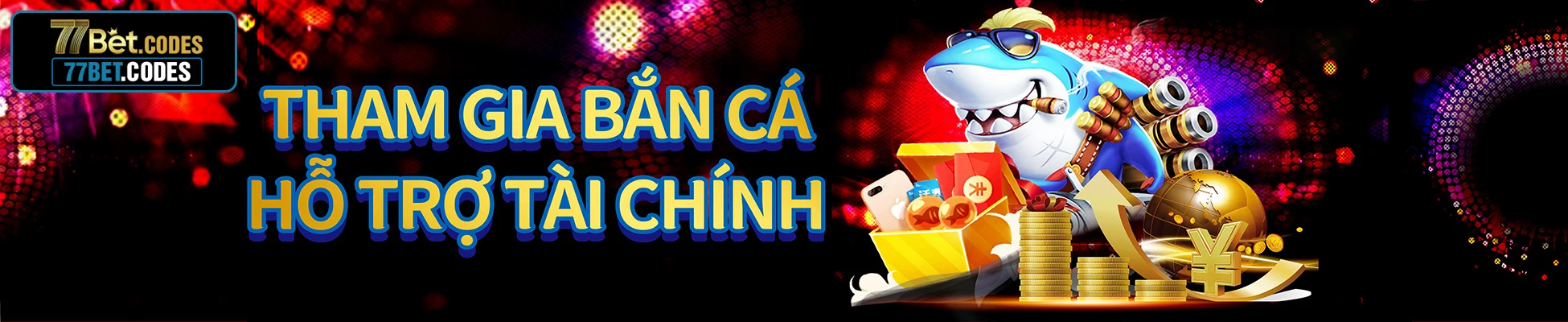 Tham gia Băn Cá 77BET thưởng lớn